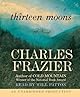 Thirteen Moons: A Novel