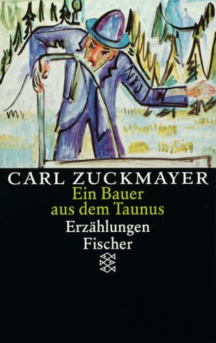 Fischer (Tb.), Frankfurt Carl Zuckmayer. Gesammelte Werke: Ein Bauer aus dem Taunus: Erz&auml;hlungen 1914-1930. Gesammelte Werke in Einzelb&auml;nden
