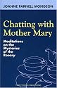 Chatting with Mother Mary: Meditations on the Mysteries of the Rosary