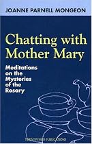 Chatting with Mother Mary: Meditations on the Mysteries of the Rosary