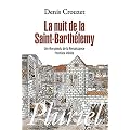 La nuit de la Saint-Barth�l�my: Un r�ve perdu de la Renaissance