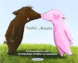 Image de Rosalie und Trüffel - Trüffel und Rosalie: Eine Geschichte von der Liebe