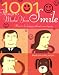 1001 Things To Make You Smile: How to be Happy Without Even Trying