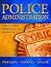 Police Administration: Structures, Processes and Behavior (6th Edition)