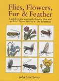 Flies, Flowers, Fur & Feather: A Guide to the Waterside Flowers, Flies and Artificial Flies of Interest to the Fisherman