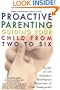 Proactive Parenting: Guiding your Child from Two to Six