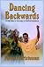 Book Dancing Backwards: A Gay Man's Journey To Self-acceptance