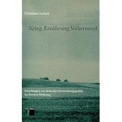 Krieg, Ern�hrung, V�lkermord. Forschungen zur deutschen Vernichtungspolitik im Zweiten Weltkrieg
