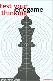 Test Your Endgame Thinking (Everyman Chess) (Everyman Chess)