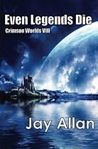 Even Legends Die: Crimson Worlds VIII (Volume 8) Even Legends Die: Crimson Worlds VIII (Volume 8)