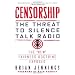 Censorship: The Threat to Silence Talk Radio
