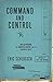 Command and Control: Nuclear Weapons, the Damascus Accident, and the Illusion of Safety (ALA Notable Books for Adults)