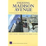 Enlisting Madison Avenue: The Marketing Approach to Earning Popular Support in Theaters of Operation