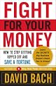 Fight for your money : how to stop getting ripped off and save a fortune