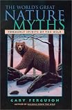 The World's Great Nature Myths