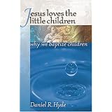 Jesus Loves the Little Children: Why We Baptize Children