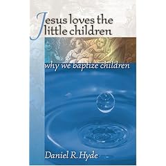 Jesus Loves the Little Children: Why We Baptize Children
