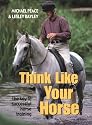 Think Like Your Horse: The Key to Successful Horse Training