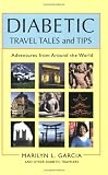 Diabetic Travel Tales and Tips: Adventures from Around the World