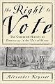 The Right to Vote: The Contested History of Democracy in the United States