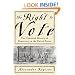The Right to Vote: The Contested History of Democracy in the United States