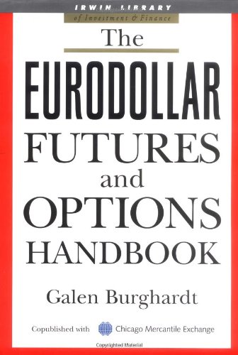 Galen Burghardt. The Eurodollar Futures And Options Handbook (McGraw-Hill Library Of Investment And Finance).