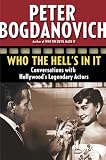 Who the Hell's in It: Conversations with Hollywood's Legendary
Actors