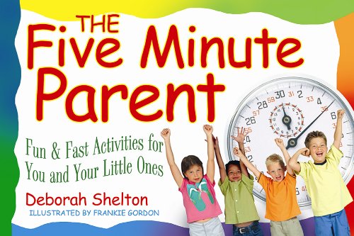 the five minute parent fun  fast activities for you and your little ones