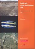 Prehistoric Landscape to Roman Villa: Excavations at Beddington, Surrey 1981-7 (MoLAS Monograph)