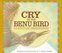 Cry of the Benu Bird: An Egyptian Creation Story