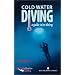 Cold Water Diving: A Guide to Ice Diving (Diversification Series)