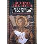 Beyond the Myth: The Story of Joan of ARC