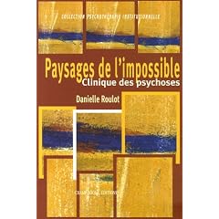 Paysages de l'impossible : Clinique des psychoses