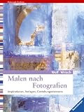 Produkt-Bild: Malen nach Fotografien. Inspirationen, Vorlagen, Gestaltungselemente
