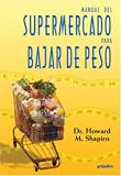 Manual del supermercado para bajar de peso (Spanish Edition)