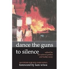 Dance the Guns to Silence: 100 Poems for Ken Saro-Wiwa