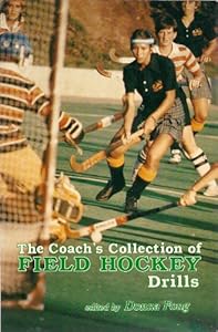 The Coaches Collection of Field Hockey Drills (Coaches Col Fld Hockey Drill P*) Donna Fong