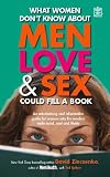 What Women Don't Know About Men Love and Sex Could Fill a Book: An Entertaining and Informative Guide for Women into the Modern Male Mind, Soul and Libido