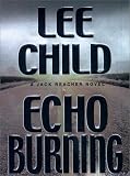 Echo Burning (Jack Reacher Novels (Paperback))