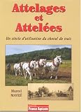 Attelages et Attelées : Un siècle d utilisation du cheval de trait