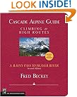 Cascade Alpine Guide: Climbing and High Routes