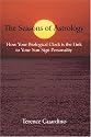 The Seasons of Astrology: How Your Biological Clock is the Link to Your Sun Sign Personality