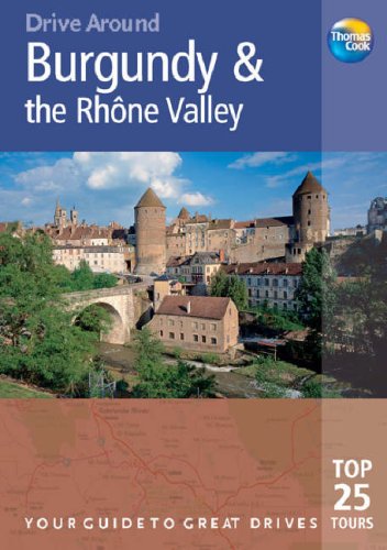 City Travel Guides Discounted  Books : Burgundy and the Rhone Valley (Drive Around) (Drive Around) (Drive Around)
