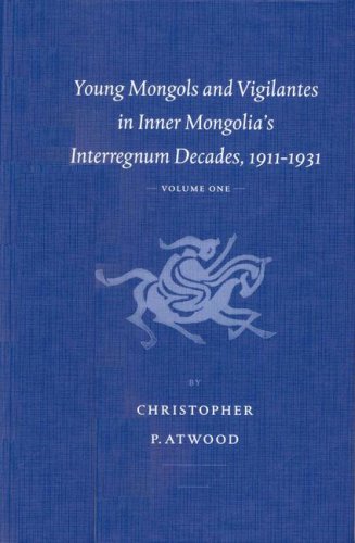 Young Mongols and Vigilantes in Inner Mongolia's Interregnum Decades, 1911-1931 (Brill's Inner Asian Library) (Brill's Inner Asian Library)