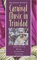 Music in Trinidad: Carnival: Carnival - Experiencing Music, Expressing Culture (Global Music Series)