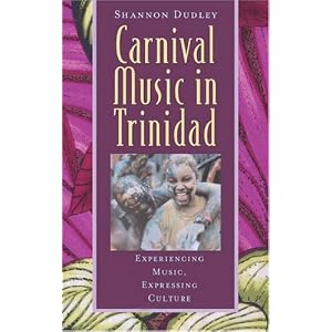 Carnival Music in Trinidad: Experiencing Music, Expressing Culture (Early Music Series)