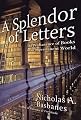 A Splendor of Letters: The Permanence of Books in an Impermanent World