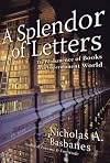 A Splendor of Letters: The Permanence of Books in an Impermanent World