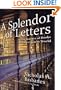 A Splendor of Letters : The Permanence of Books in an Impermanent World