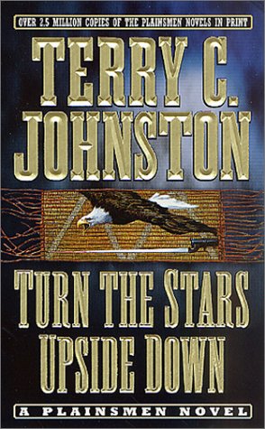 Turn the Stars Upside Down: The Last Days and Tragic Death of Crazy Horse (The Plainsmen Series)